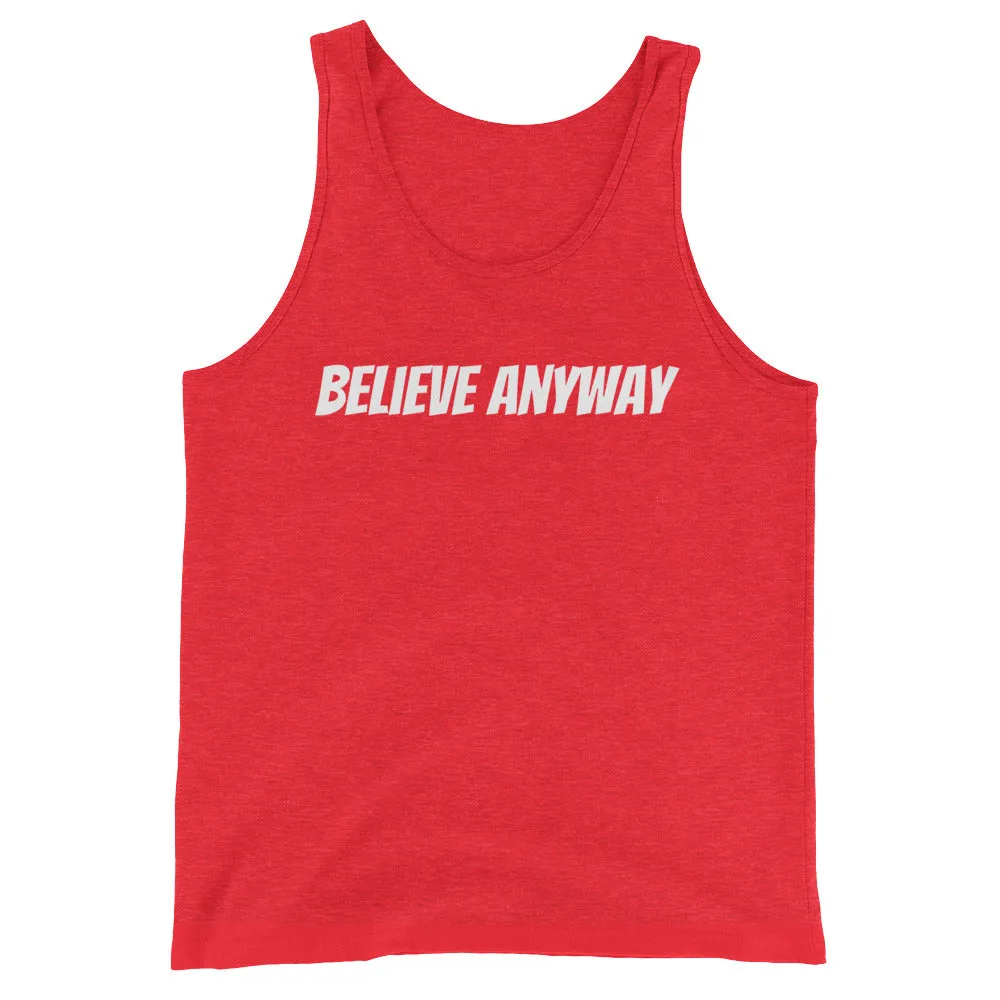 Believe Anyway Unisex Tank Top