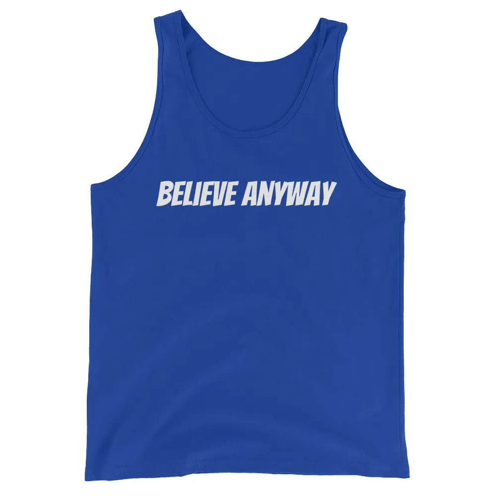 Believe Anyway Unisex Tank Top