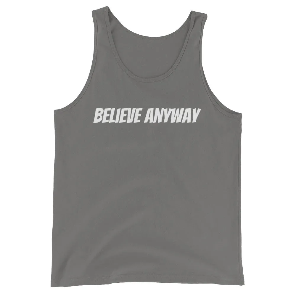 Believe Anyway Unisex Tank Top