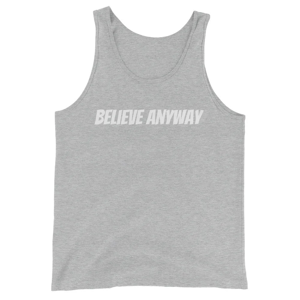 Believe Anyway Unisex Tank Top