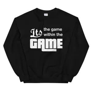 It's the game within the GAME  Sweatshirt
