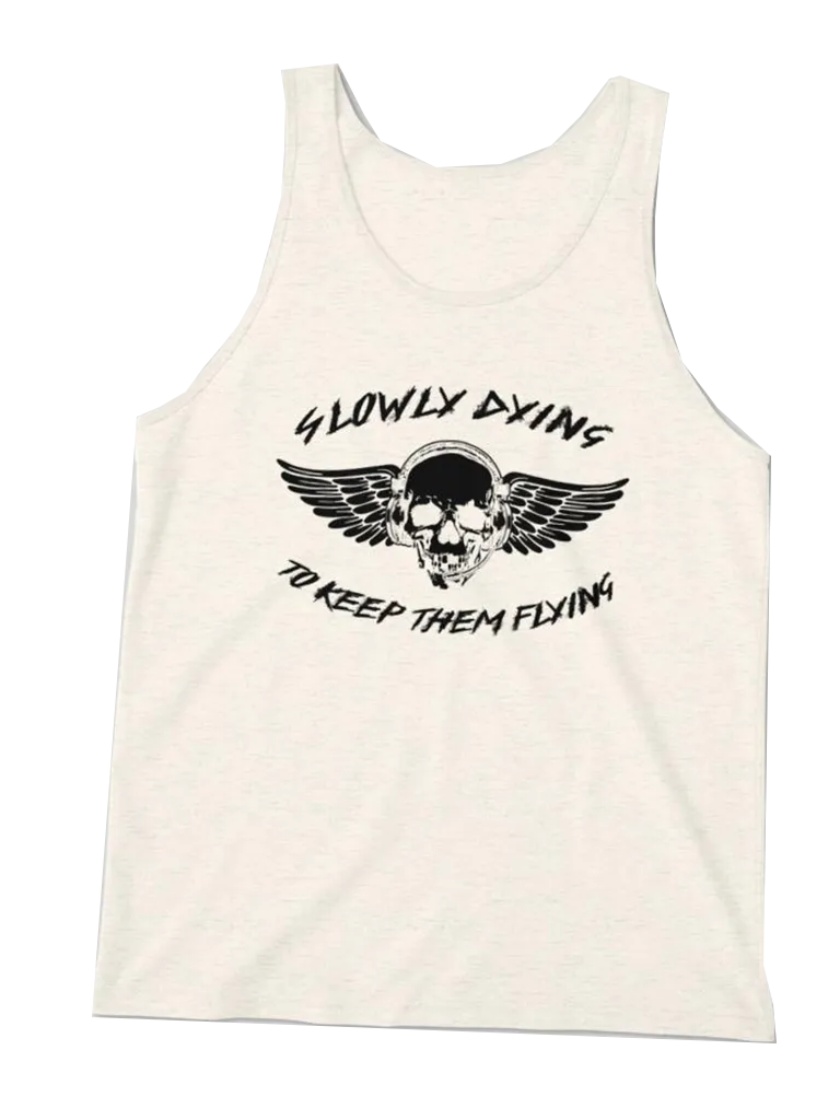 "Slowly Dying To Keep Them Flying" Tank