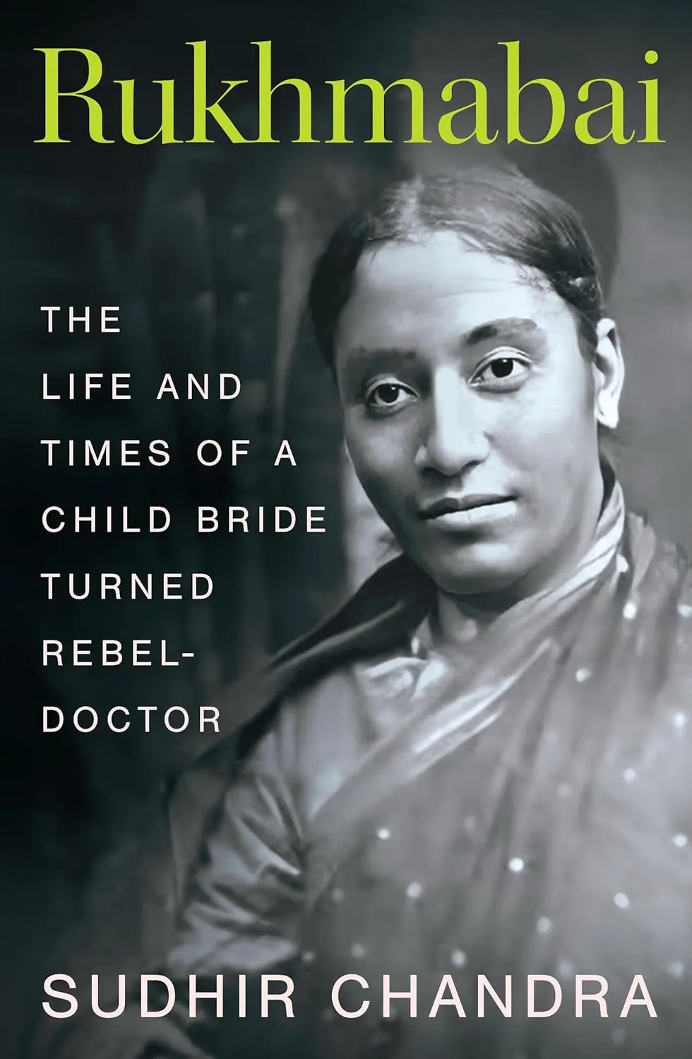 Rukhmabai: The Life and Times of a Child Bride Turned Rebel-Doctor